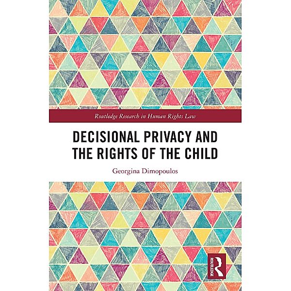 Decisional Privacy and the Rights of the Child, Georgina Dimopoulos