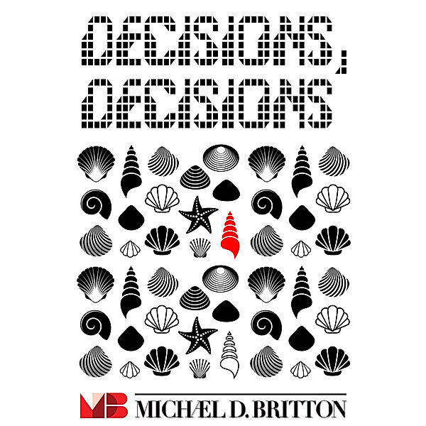 Decisions, Decisions, Michael D. Britton