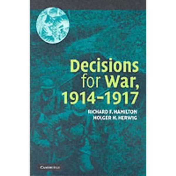 Decisions for War, 1914-1917, Richard F. Hamilton