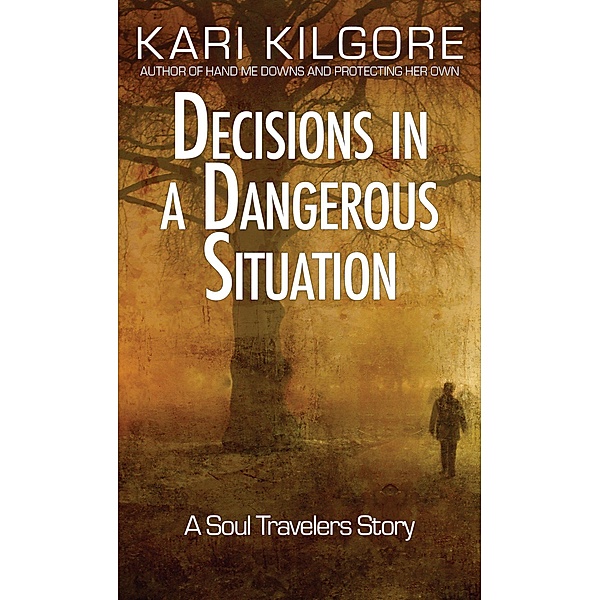 Decisions in a Dangerous Situation (Soul Travelers) / Soul Travelers, Kari Kilgore