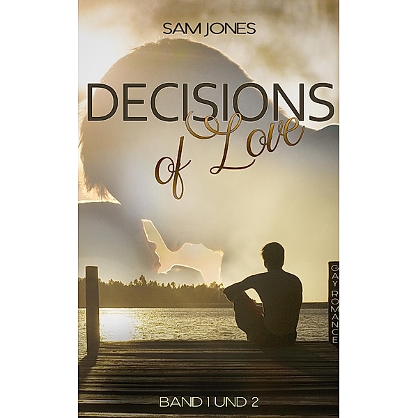 Decisions of Love - Band 1 und 2 / Decisions of Love Bd.1, Sam Jones