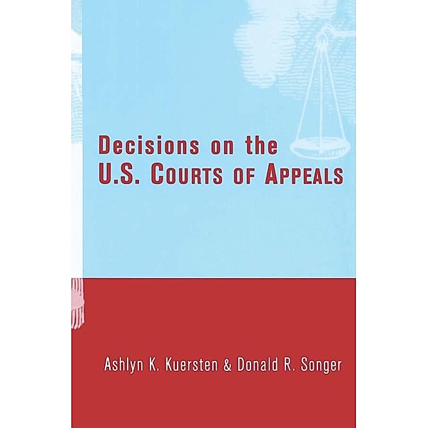 Decisions on the U.S. Courts of Appeals, Ashlyn Kuersten, Donald Songer
