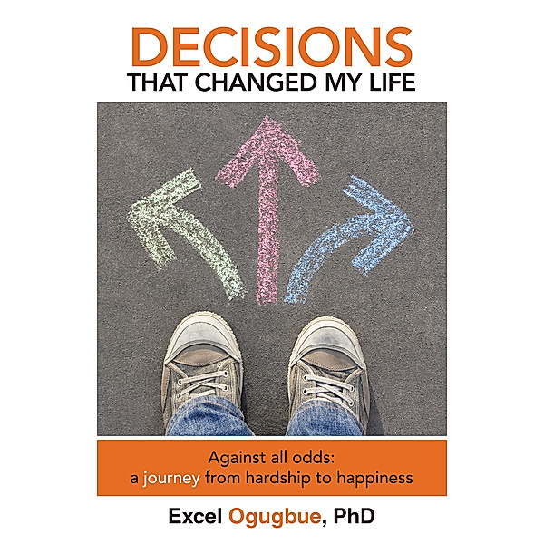 Decisions That Changed My Life, Excel Ogugbue