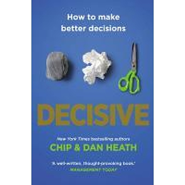 Decisive, Chip Heath, Dan Heath