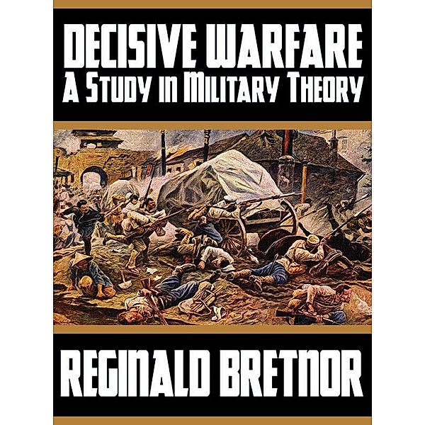 Decisive Warfare: A Study in Military Theory / Wildside Press, Reginald Bretnor