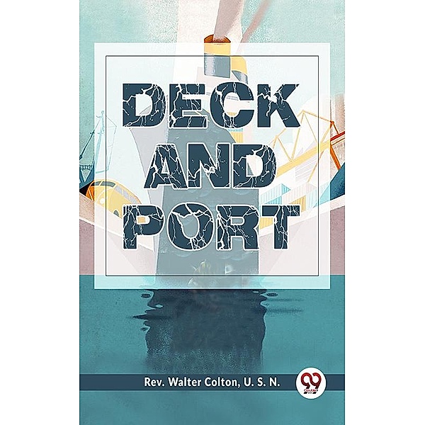 Deck And Port, U. S. N. Rev. Walter Colton