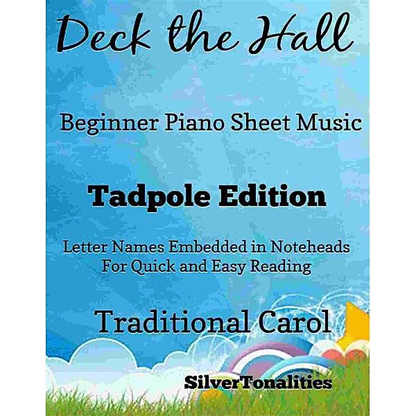 Deck the Hall Beginner Piano Sheet Music Tadpole Edition, Silvertonalities