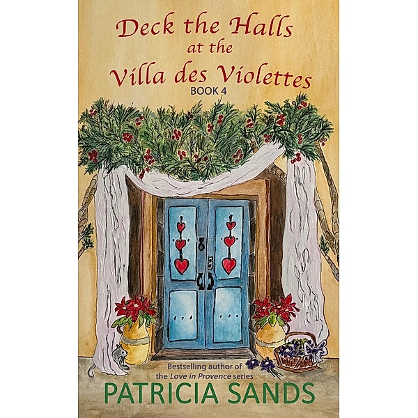 Deck the Halls at the Villa des Violettes / villa des violettes, Patricia Sands