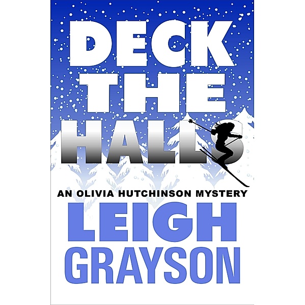 Deck the Halls(An Olivia Hutchinson Mystery, Episode 3) / Leigh Grayson, Leigh Grayson