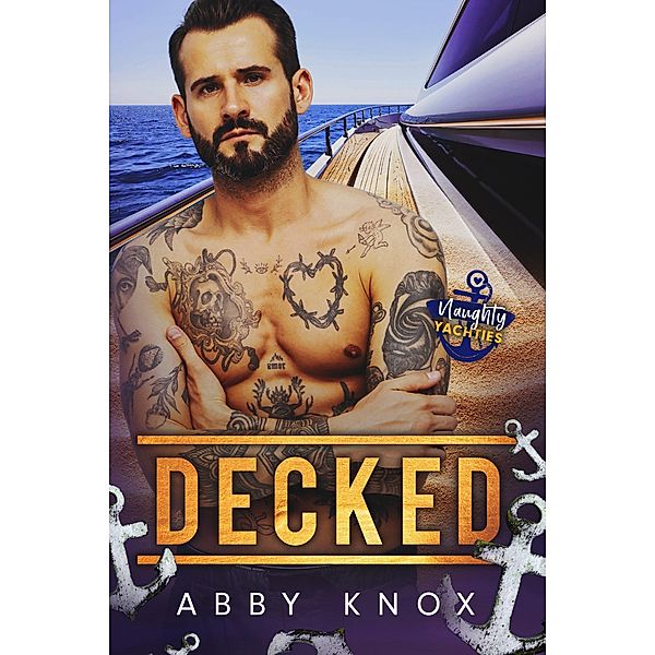 Decked (Naughty Yachties, #4) / Naughty Yachties, Abby Knox