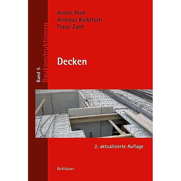 Decken / Baukonstruktionen Bd.5, Anton Pech, Andreas Kolbitsch, Franz Zach