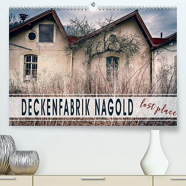Deckenfabrik Nagold - lost place (Premium, hochwertiger DIN A2 Wandkalender 2023, Kunstdruck in Hochglanz), Monika Schöb