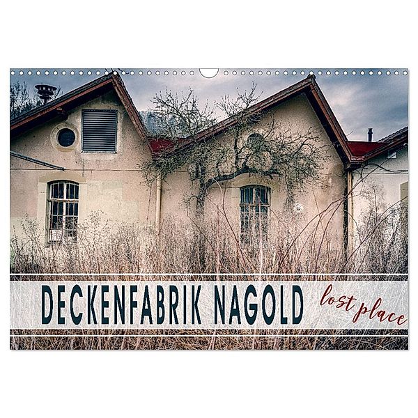 Deckenfabrik Nagold - lost place (Wandkalender 2024 DIN A3 quer), CALVENDO Monatskalender, Monika Schöb