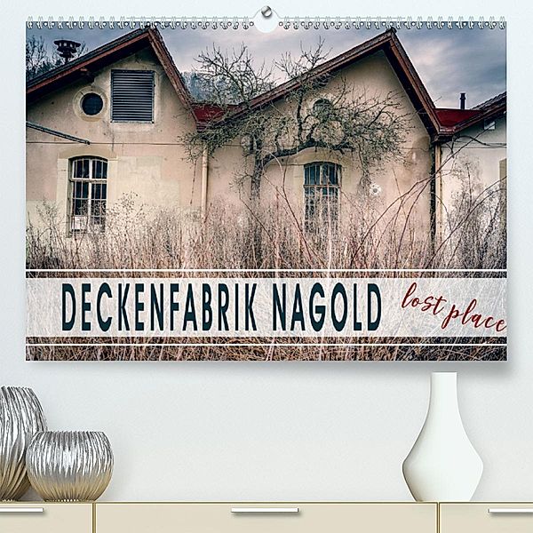 Deckenfabrik Nagold - lost place(Premium, hochwertiger DIN A2 Wandkalender 2020, Kunstdruck in Hochglanz), Monika Schöb