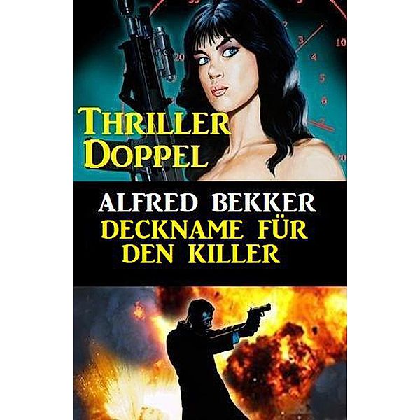 Deckname für den Killer: Thriller Doppel, Alfred Bekker