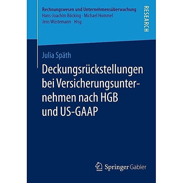 Deckungsrückstellungen bei Versicherungsunternehmen nach HGB und US-GAAP / Rechnungswesen und Unternehmensüberwachung, Julia Späth