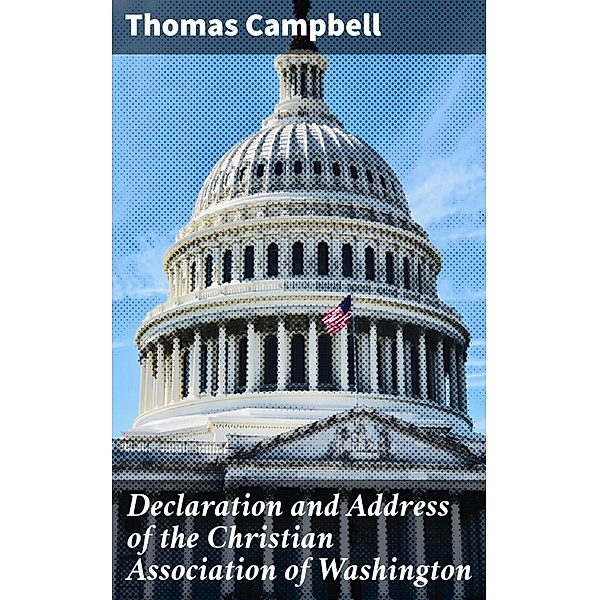 Declaration and Address of the Christian Association of Washington, Thomas Campbell
