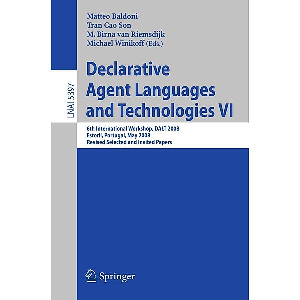 Declarative Agent Languages and Technologies VI / Lecture Notes in Computer Science Bd.5397