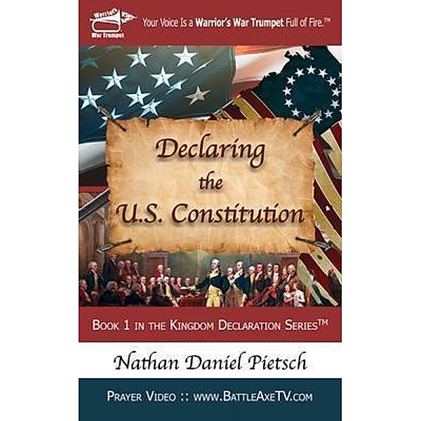 Declaring the U.S. Constitution / Kingdom Declaration Series Bd.1, Nathan Daniel Pietsch
