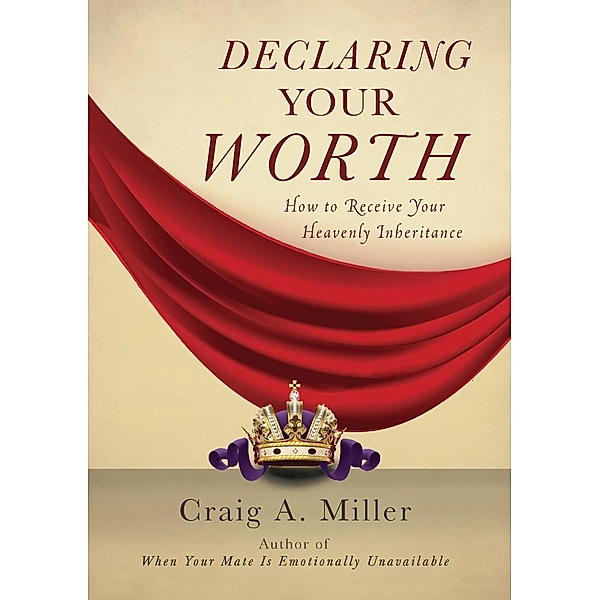 Declaring Your Worth, Craig A. Miller