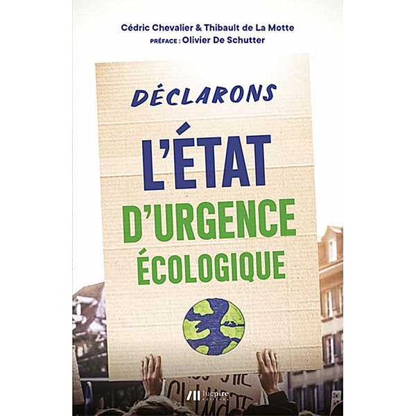 Déclarons l'état d'urgence écologique, Thibault de la Motte, Cédric Chevalier