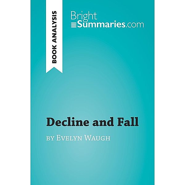 Decline and Fall by Evelyn Waugh (Book Analysis), Bright Summaries