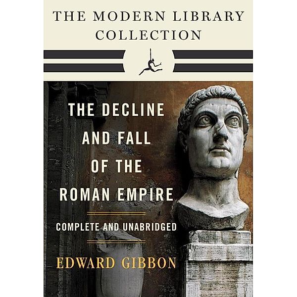 Decline and Fall of the Roman Empire: The Modern Library Collection (Complete and Unabridged) / The Decline and Fall of the Roman Empire, Edward Gibbon