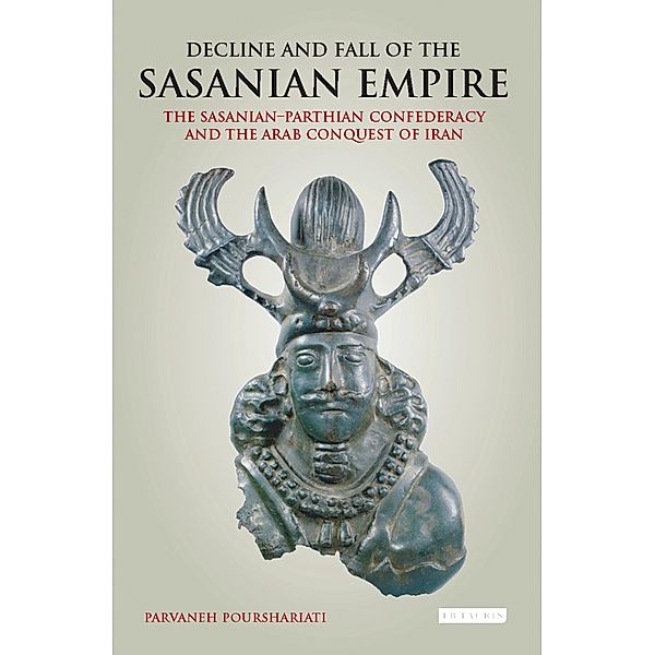 Decline and Fall of the Sasanian Empire, Parvaneh Pourshariati