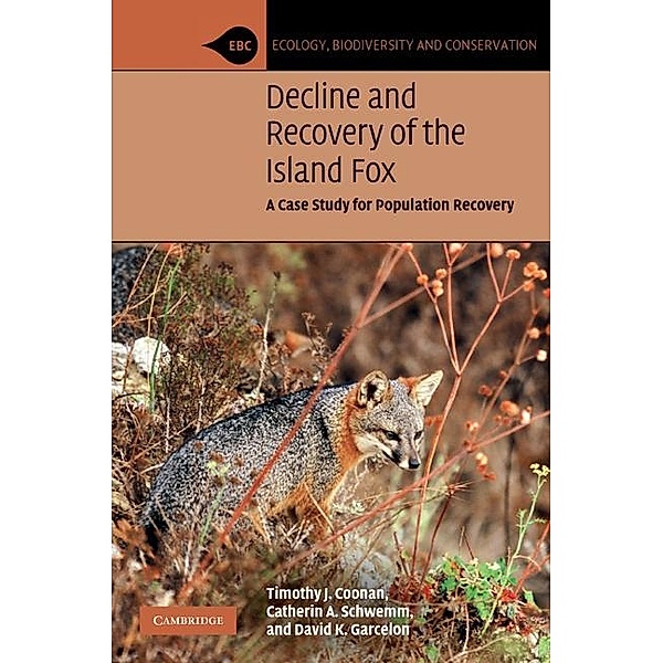 Decline and Recovery of the Island Fox / Ecology, Biodiversity and Conservation, Timothy J. Coonan