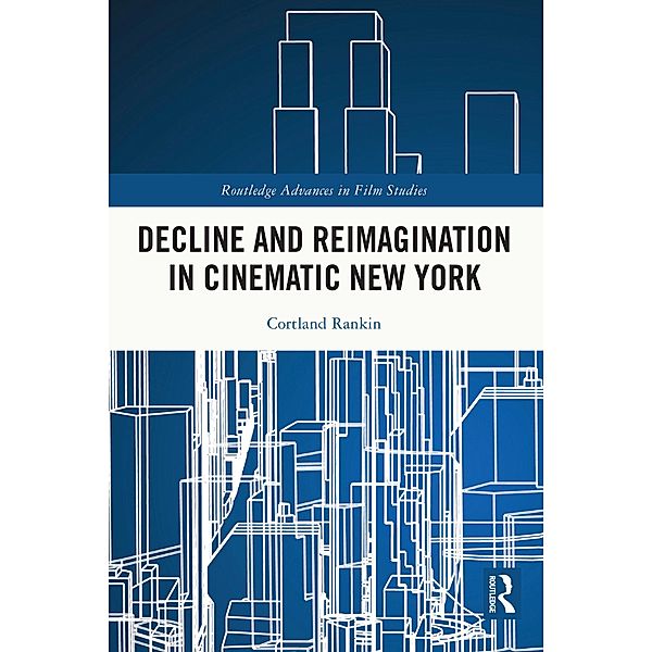 Decline and Reimagination in Cinematic New York, Cortland Rankin