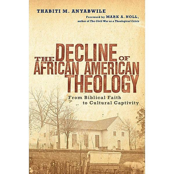 Decline of African American Theology, Thabiti M. Anyabwile