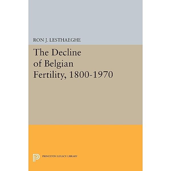 Decline of Belgian Fertility, 1800-1970 / Office of Population Research, Ron J. Lesthaeghe