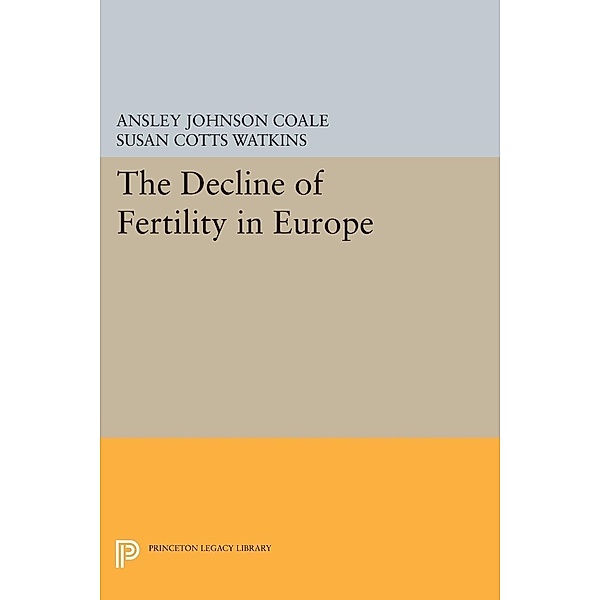 Decline of Fertility in Europe / Office of Population Research, Ansley Johnson Coale