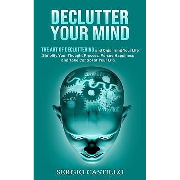 Declutter Your Mind, Sergio Castillo