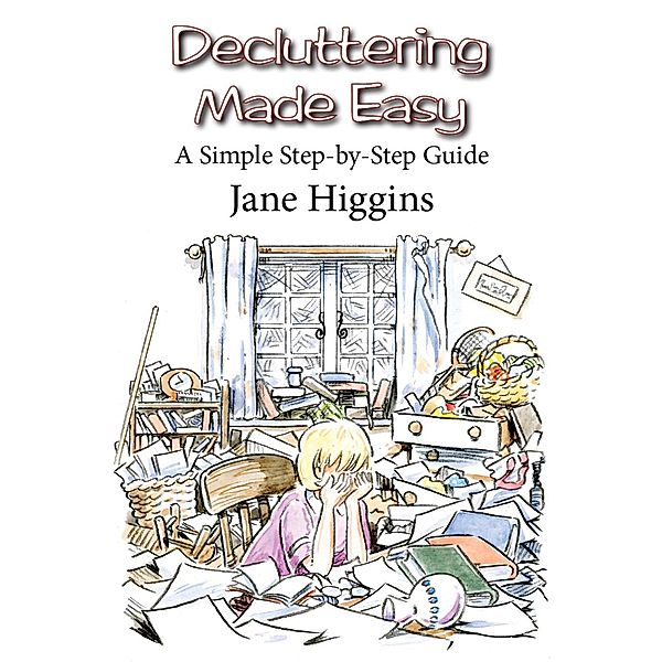 Decluttering Made Easy, Jane Higgins
