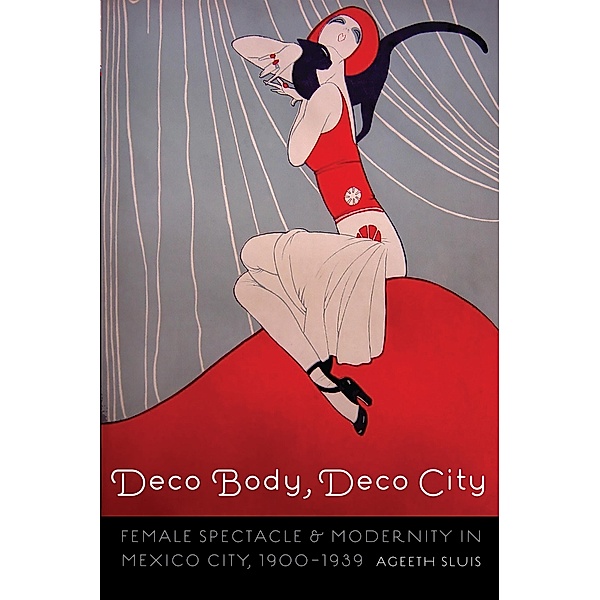 Deco Body, Deco City / The Mexican Experience, Ageeth Sluis