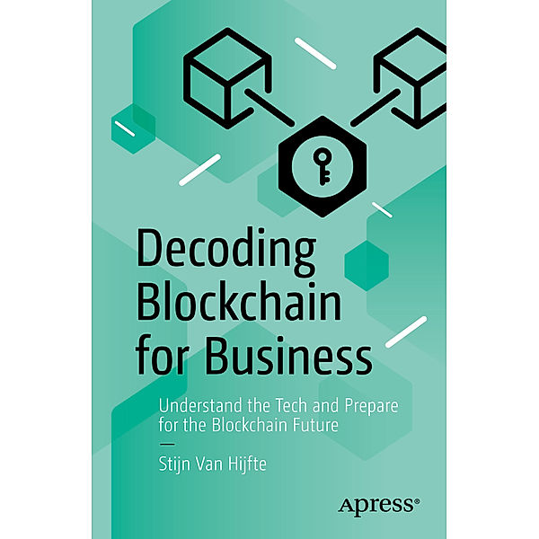 Decoding Blockchain for Business, Stijn Van Hijfte