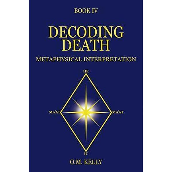 DECODING DEATH, O. M. Kelly