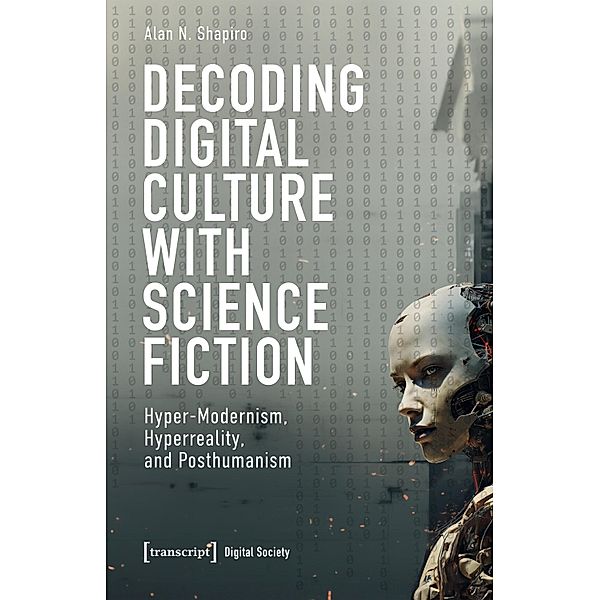 Decoding Digital Culture with Science Fiction / Digitale Gesellschaft Bd.67, Alan N. Shapiro