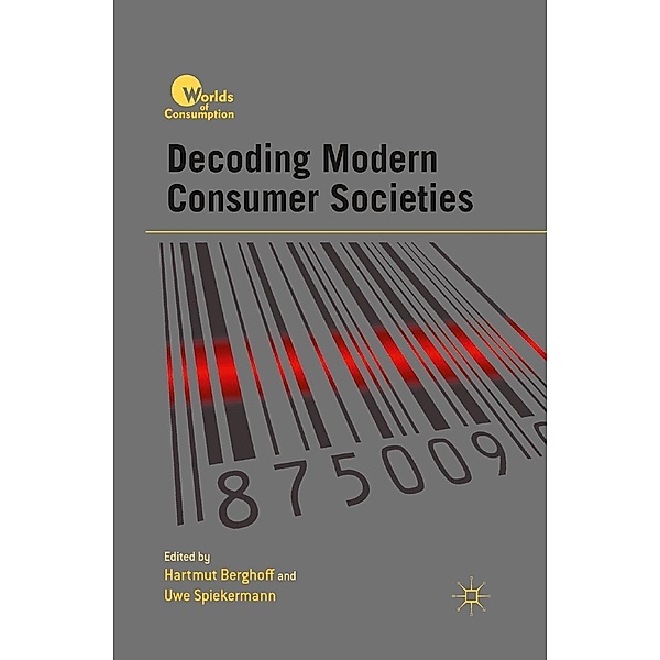 Decoding Modern Consumer Societies / Worlds of Consumption