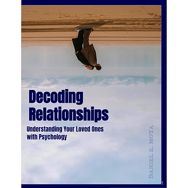 Decoding  Relationships, Daniel E. Mota