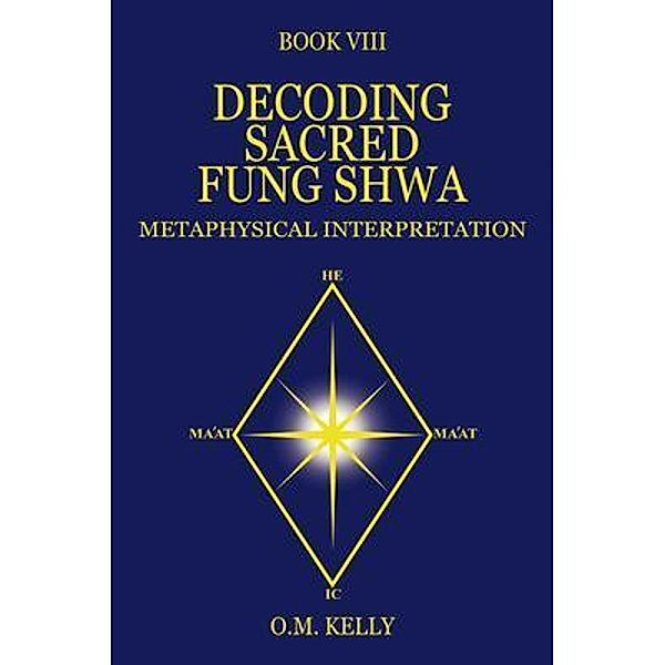 DECODING SACRED FUNG SHWA, O. M. Kelly
