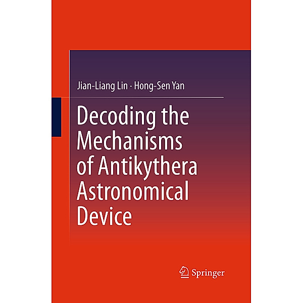Decoding the Mechanisms of Antikythera Astronomical Device, Jian-Liang Lin, Hong-Sen Yan