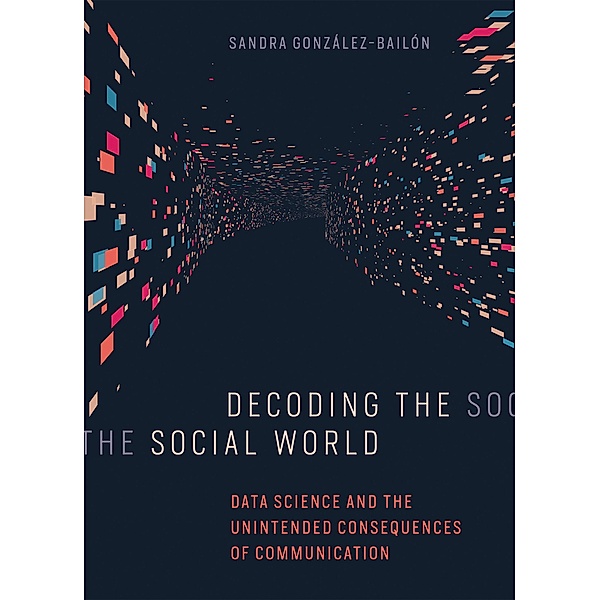Decoding the Social World / Information Policy, Sandra Gonzalez-Bailon