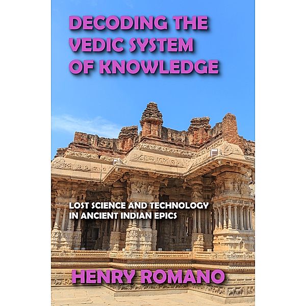 Decoding the Vedic System of Knowledge, Henry Romano