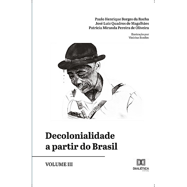 Decolonialidade a partir do Brasil - Volume III, Paulo Henrique Borges da Rocha, José Luiz Quadros de Magalhães, Patrícia Miranda Pereira de Oliveira