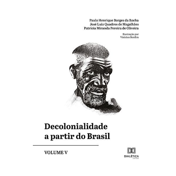 Decolonialidade a partir do Brasil - Volume V, Paulo Henrique Borges da Rocha, José Luiz Quadros de Magalhães, Patrícia Miranda Pereira de Oliveira