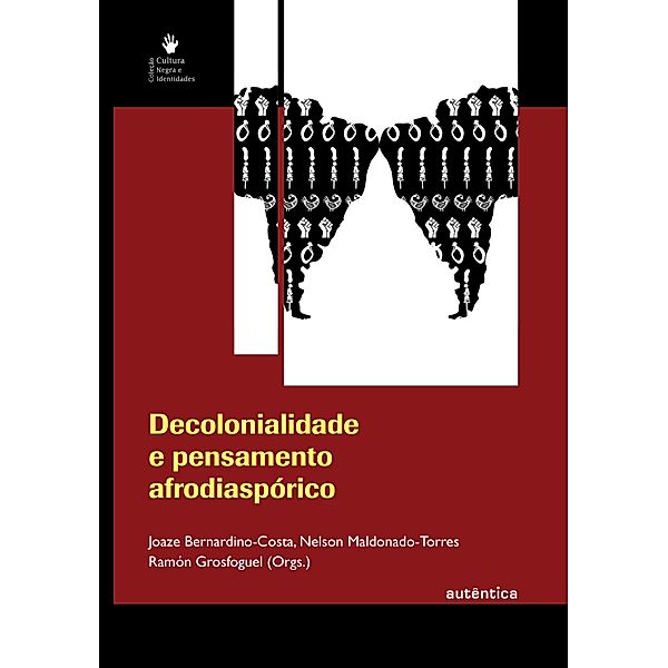 Decolonialidade e pensamento afrodiaspórico, Joaze Bernardino-Costa, Nelson Maldonado-Torres, Ramón Grosfoguel