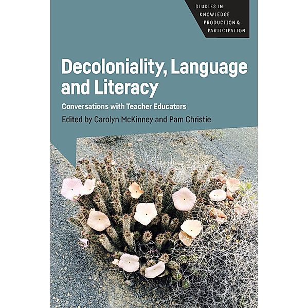 Decoloniality, Language and Literacy / Studies in Knowledge Production and Participation Bd.3