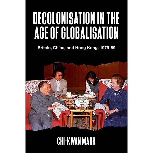 Decolonisation in the age of globalisation, Chi-kwan Mark